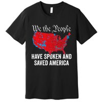 We The People Have Spoken And Saved America Premium T-Shirt