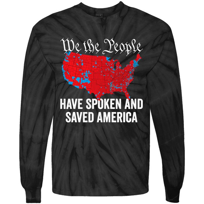 We The People Have Spoken And Saved America Tie-Dye Long Sleeve Shirt