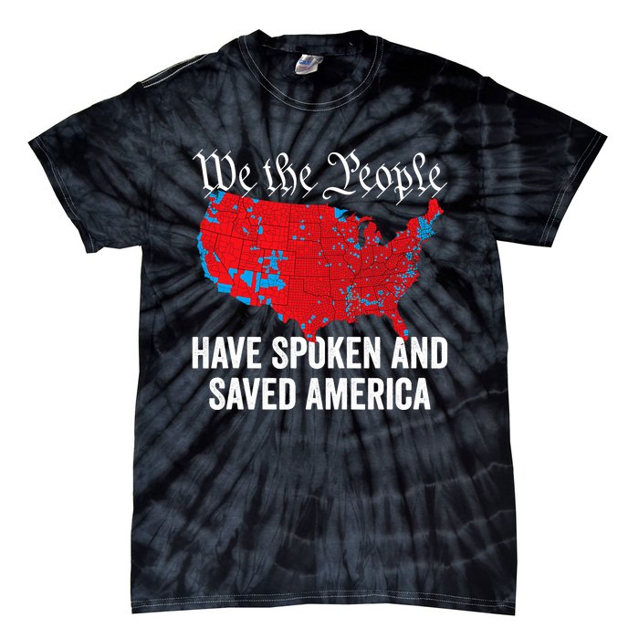 We The People Have Spoken And Saved America Tie-Dye T-Shirt