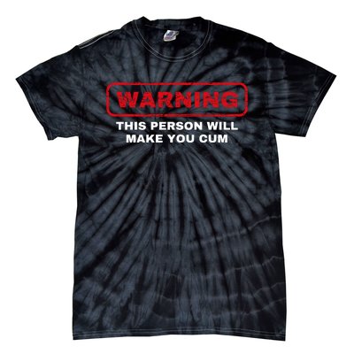 Warning This Person Will Make You Cum Tie-Dye T-Shirt