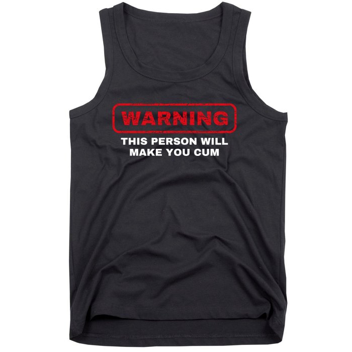 Warning This Person Will Make You Cum Tank Top