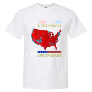 We The People Have Spoken Map Of 2024 Election Results Garment-Dyed Heavyweight T-Shirt