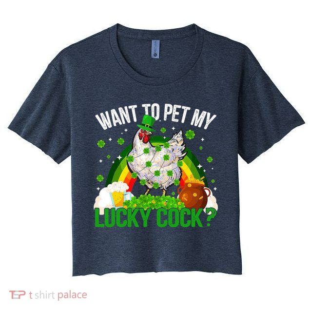 Want To Pet My Lucky Cock Funny St Patrick Day Adult Crop Top