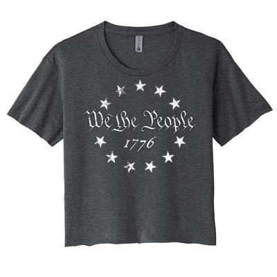 We The People Betsy Ross Flag 4th Of July 1776 Patriotic Gift Women's Crop Top Tee