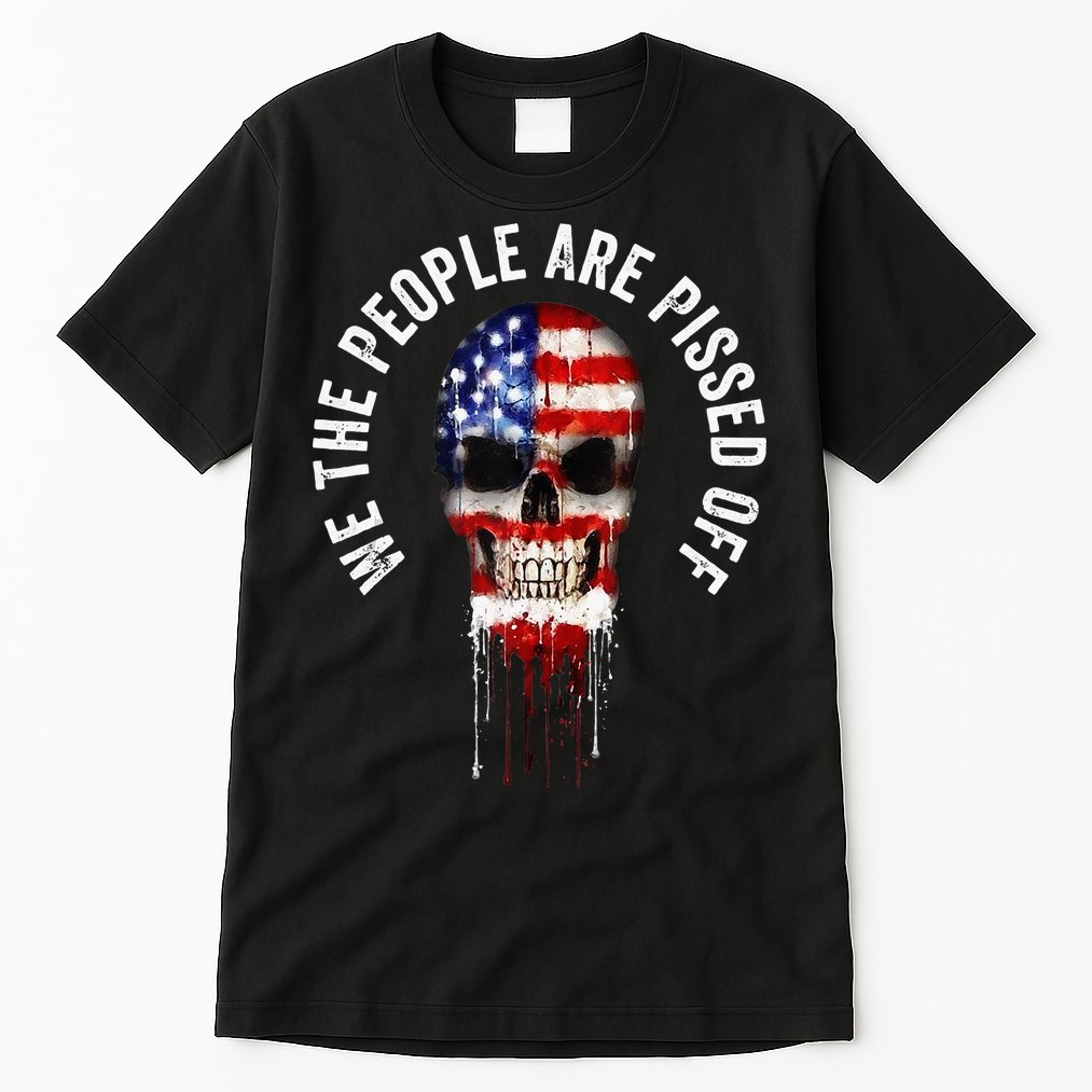 We The People Are Pissed Off Vintage USA America Skull Flag Tall T-Shirt