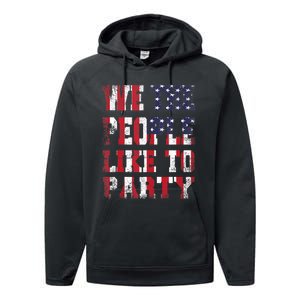 We The People Like To Party 4th Of July Independence Day Performance Fleece Hoodie