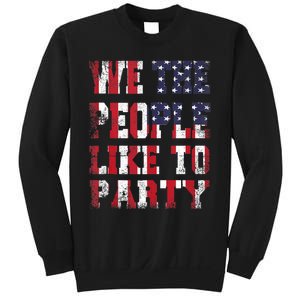 We The People Like To Party 4th Of July Independence Day Sweatshirt