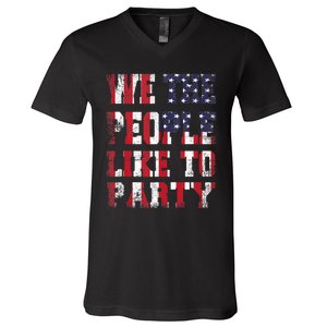 We The People Like To Party 4th Of July Independence Day V-Neck T-Shirt