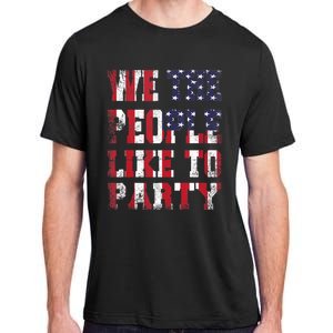 We The People Like To Party 4th Of July Independence Day Adult ChromaSoft Performance T-Shirt