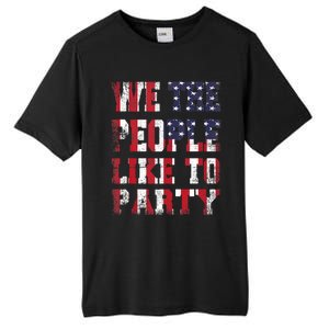 We The People Like To Party 4th Of July Independence Day Tall Fusion ChromaSoft Performance T-Shirt