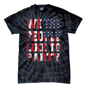 We The People Like To Party 4th Of July Independence Day Tie-Dye T-Shirt