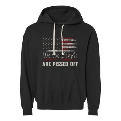 We The People Are Pissed Off Vintage Us America Flag Garment-Dyed Fleece Hoodie