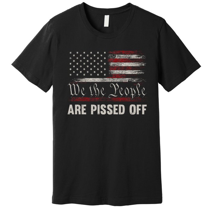 We The People Are Pissed Off Vintage Us America Flag Premium T-Shirt