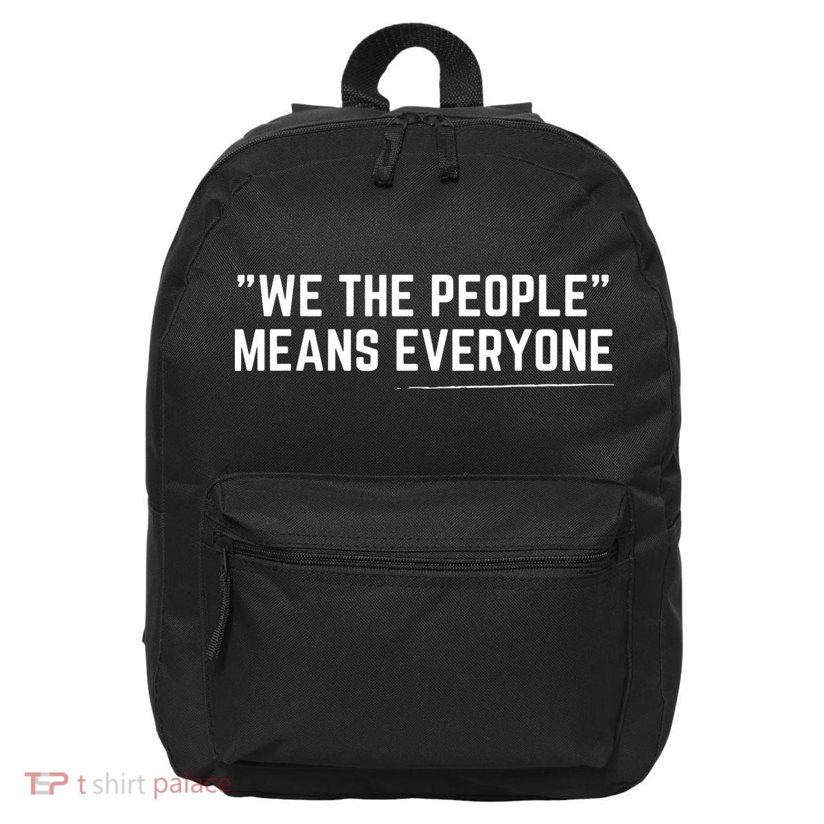 We The People Means Everyone Equality Equal Rights America 16 in Basic Backpack