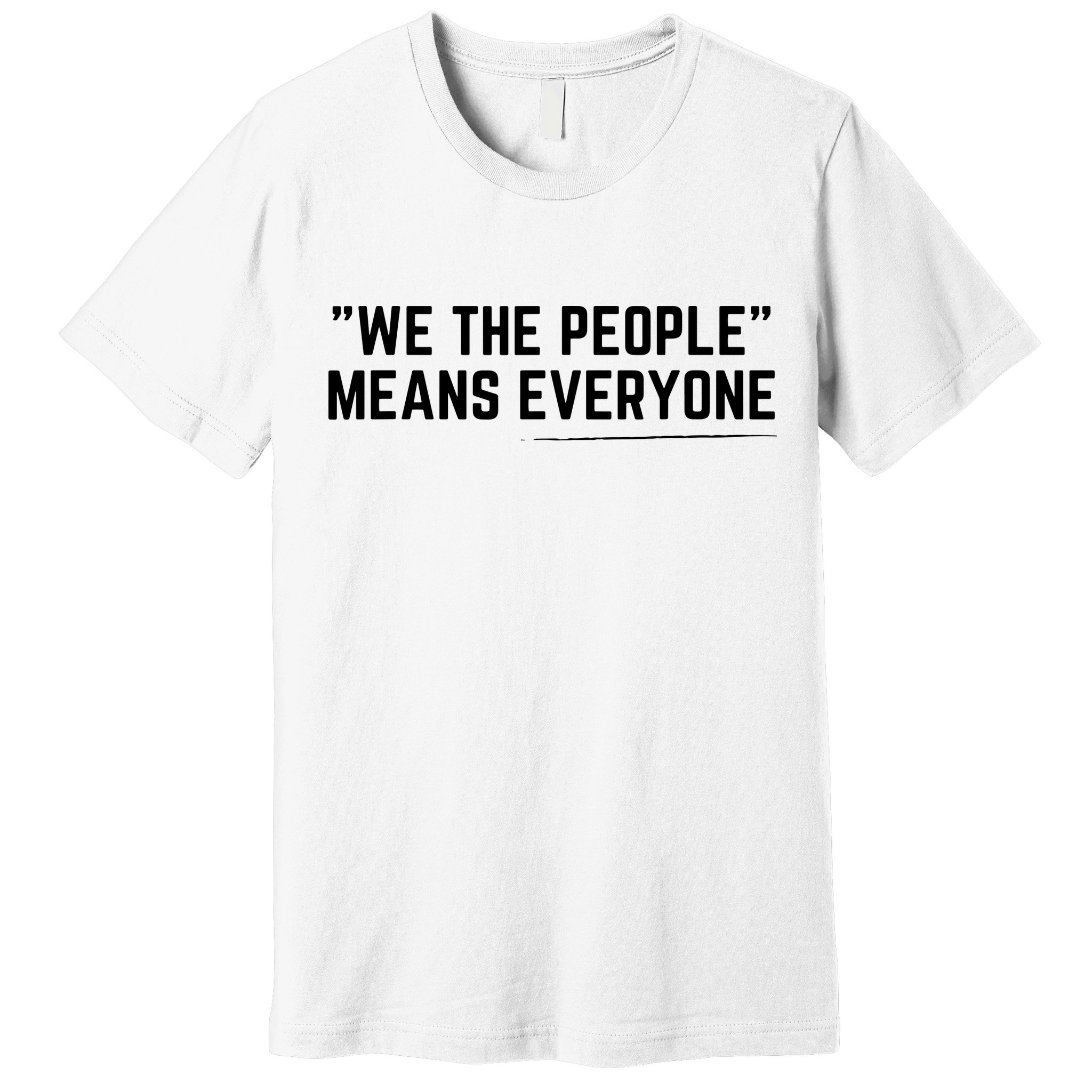 We The People Means Everyone Equality Equal Rights America Premium T-Shirt