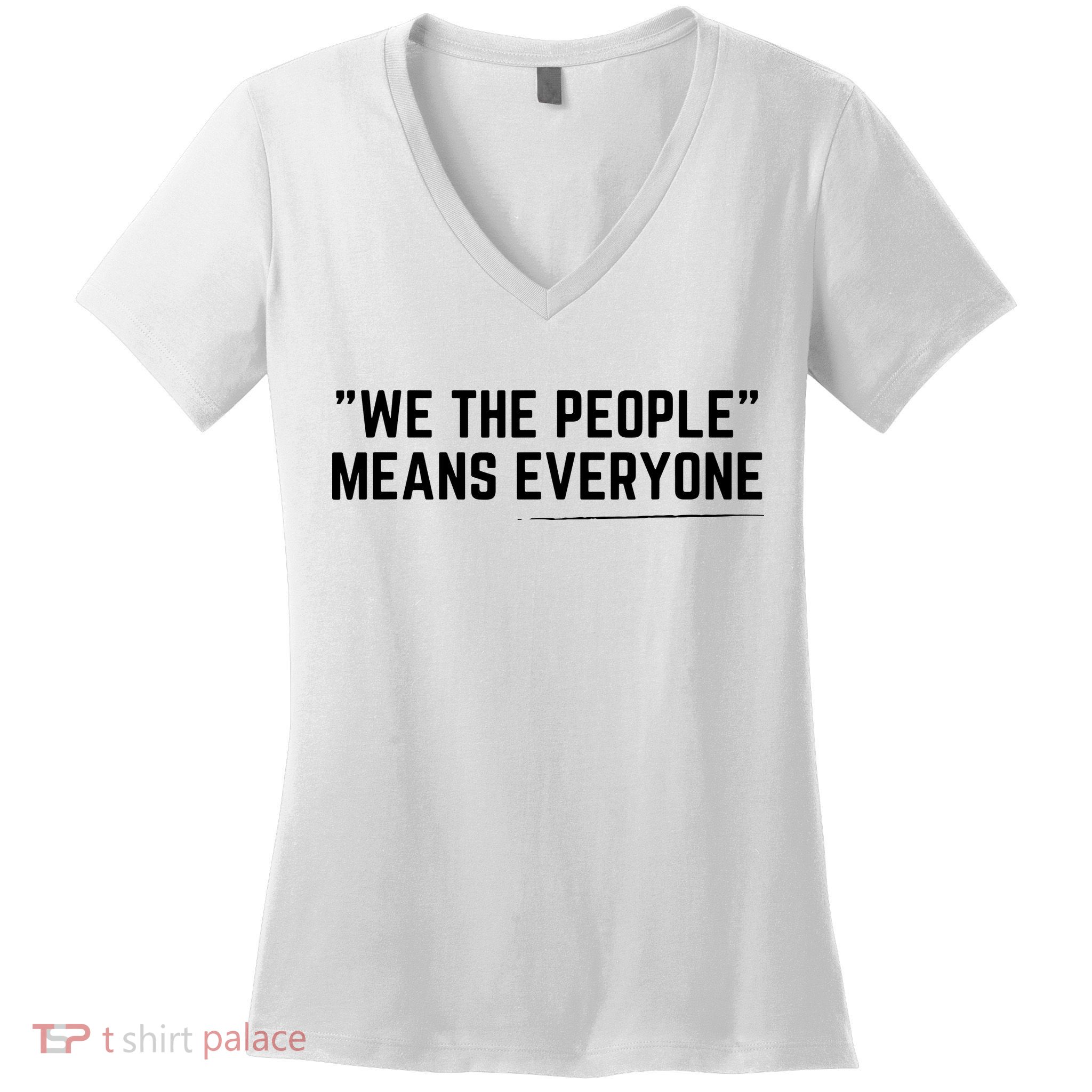 We The People Means Everyone Equality Equal Rights America Women's V-Neck T-Shirt