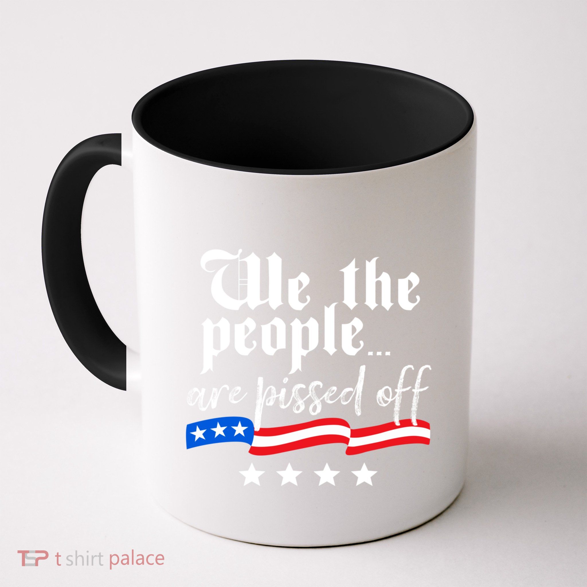 We The People Are Pissed Off Constitution Freedom Mug