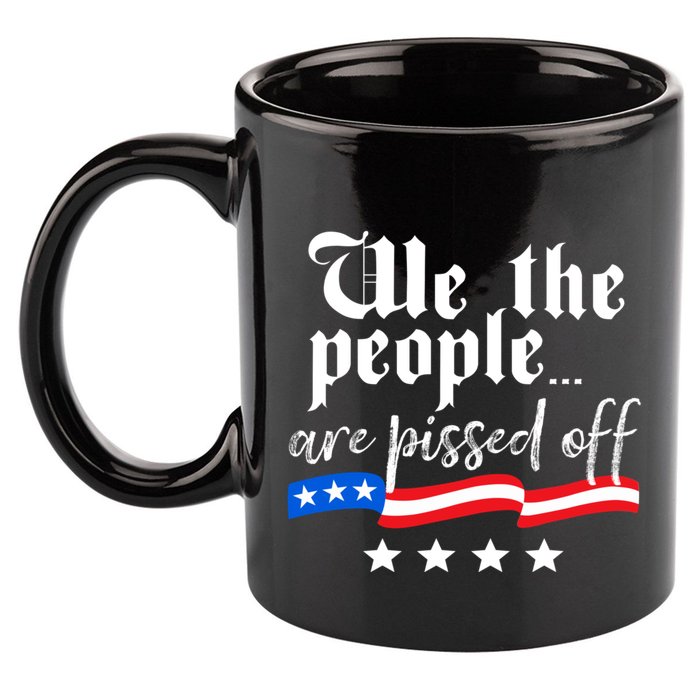 We The People Are Pissed Off Constitution Freedom 11oz C Handle Ceramic Mug