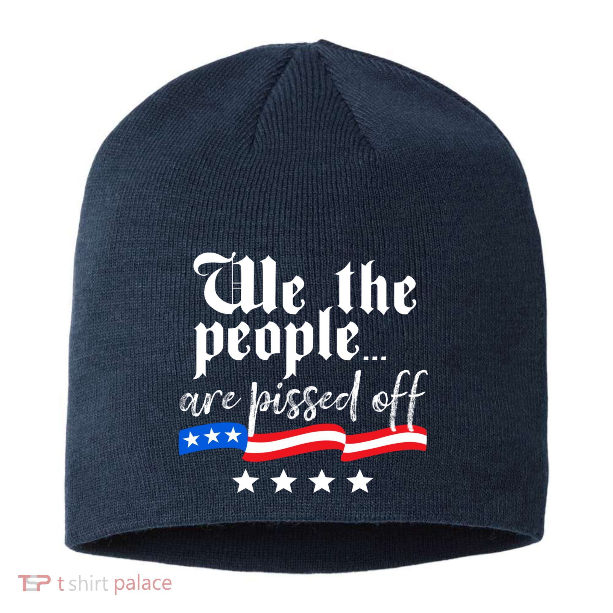 We The People Are Pissed Off Constitution Freedom Sustainable Beanie