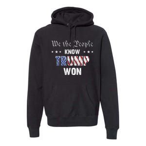 We The People Know Trump Won Premium Hoodie