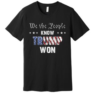 We The People Know Trump Won Premium T-Shirt