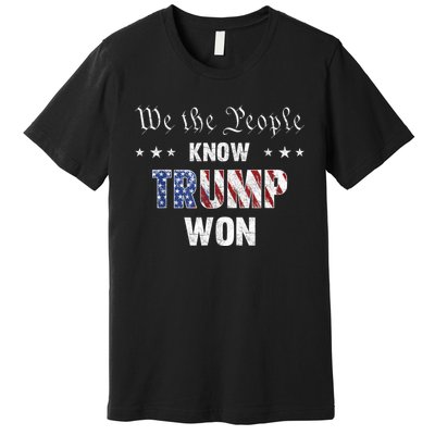 We The People Know Trump Won Premium T-Shirt