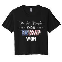 We The People Know Trump Won Women's Crop Top Tee