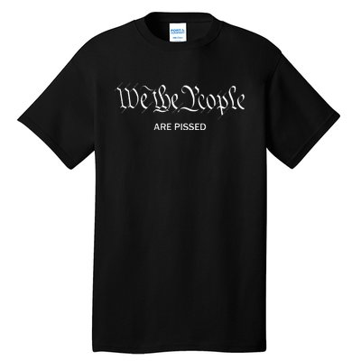 We The People Are Pissed Off Founding Fathers American Tall T-Shirt