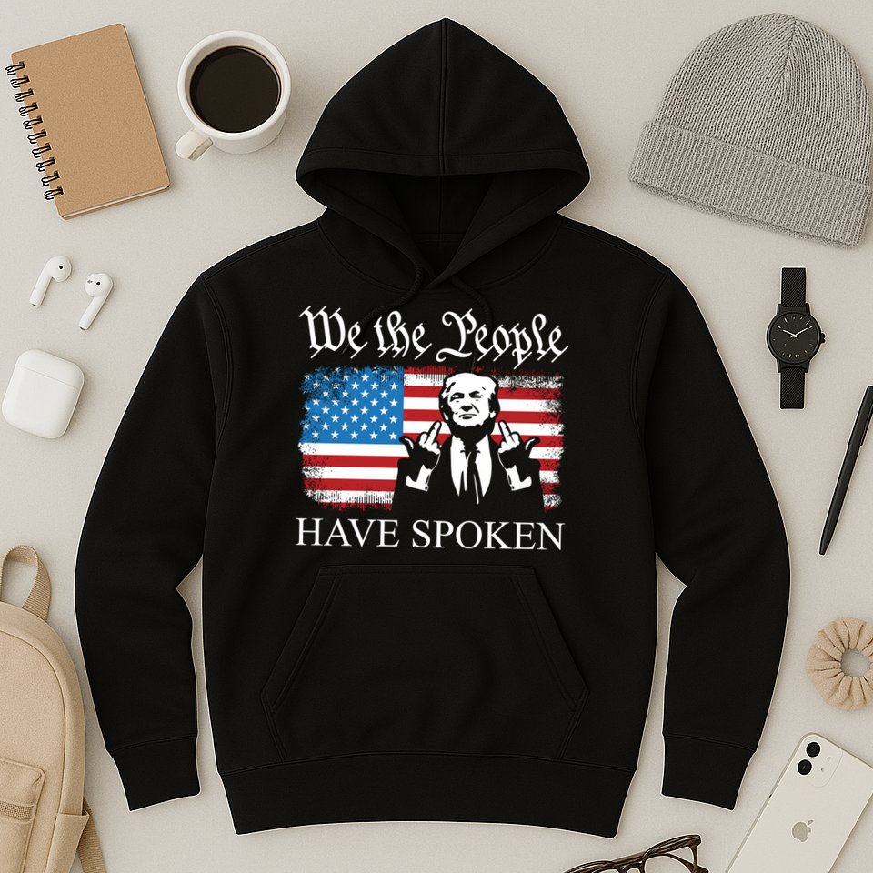 We The People Have Spoken Trump Flag Maga Patriot Statement Hoodie