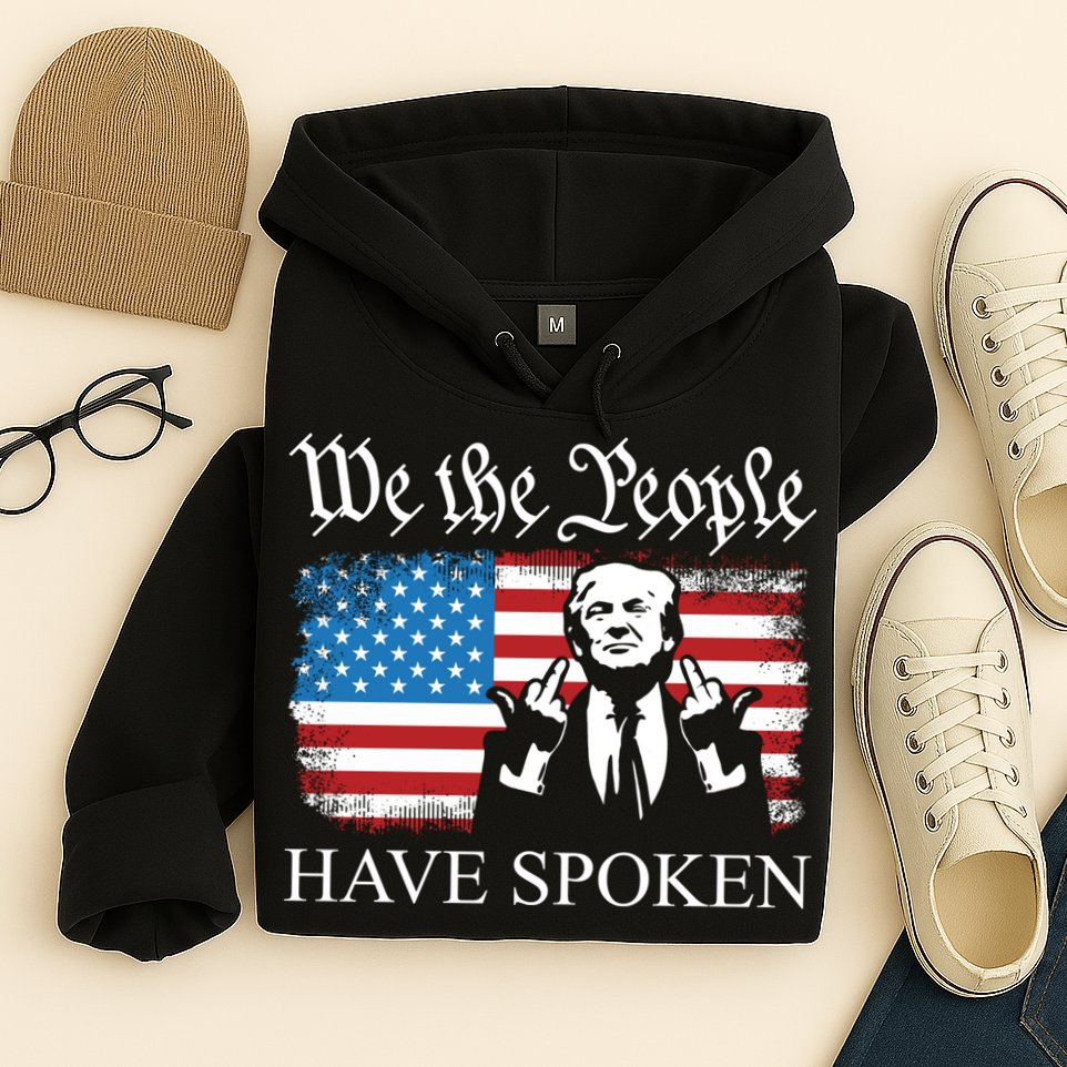 We The People Have Spoken Trump Flag Maga Patriot Statement Hoodie