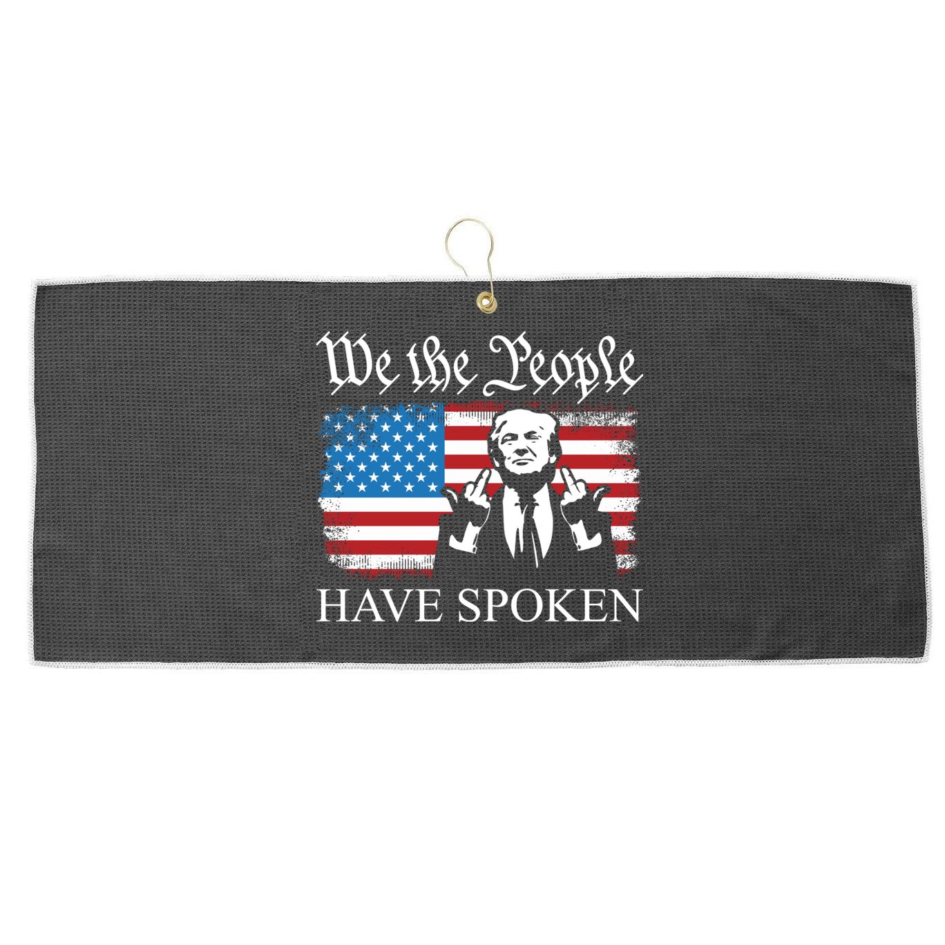 We The People Have Spoken Trump Flag Maga Patriot Statement Large Microfiber Waffle Golf Towel