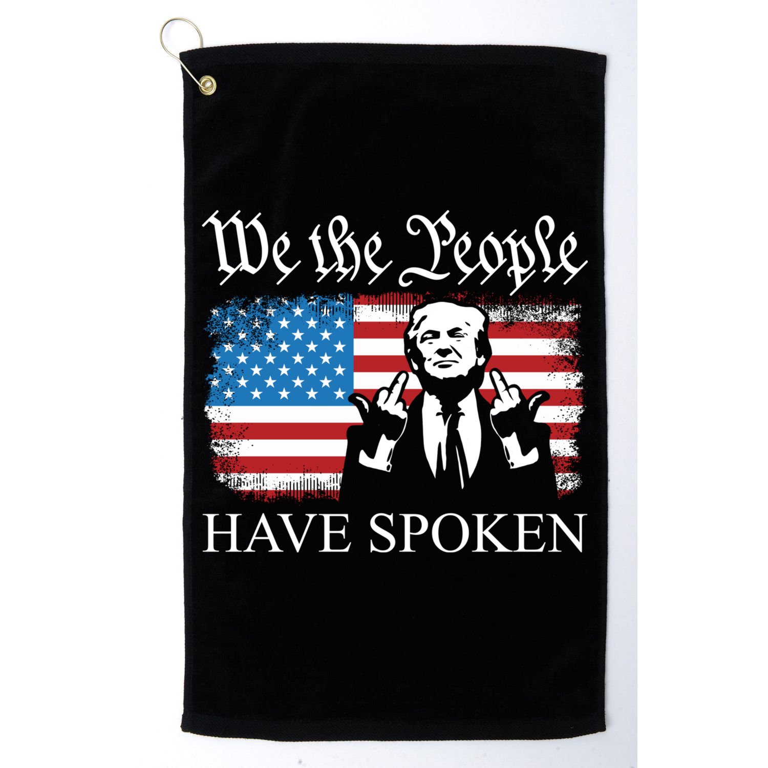 We The People Have Spoken Trump Flag Maga Patriot Statement Golf Towel