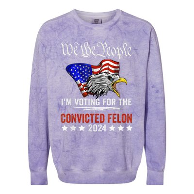 We The People 2024 IM Voting For The Convicted Felon Eagle Colorblast Crewneck Sweatshirt