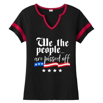 We The People Are Pissed Off Constitution Freedom Gift Ladies Halftime Notch Neck Tee