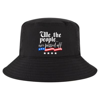 We The People Are Pissed Off Constitution Freedom Gift Cool Comfort Performance Bucket Hat