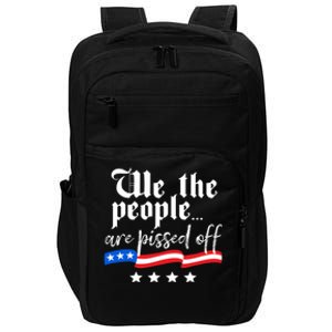 We The People Are Pissed Off Constitution Freedom Gift Impact Tech Backpack