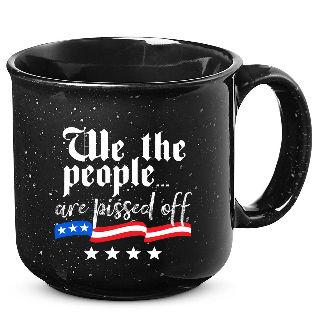 We The People Are Pissed Off Constitution Freedom Gift 15oz Campfire Ceramic Mug