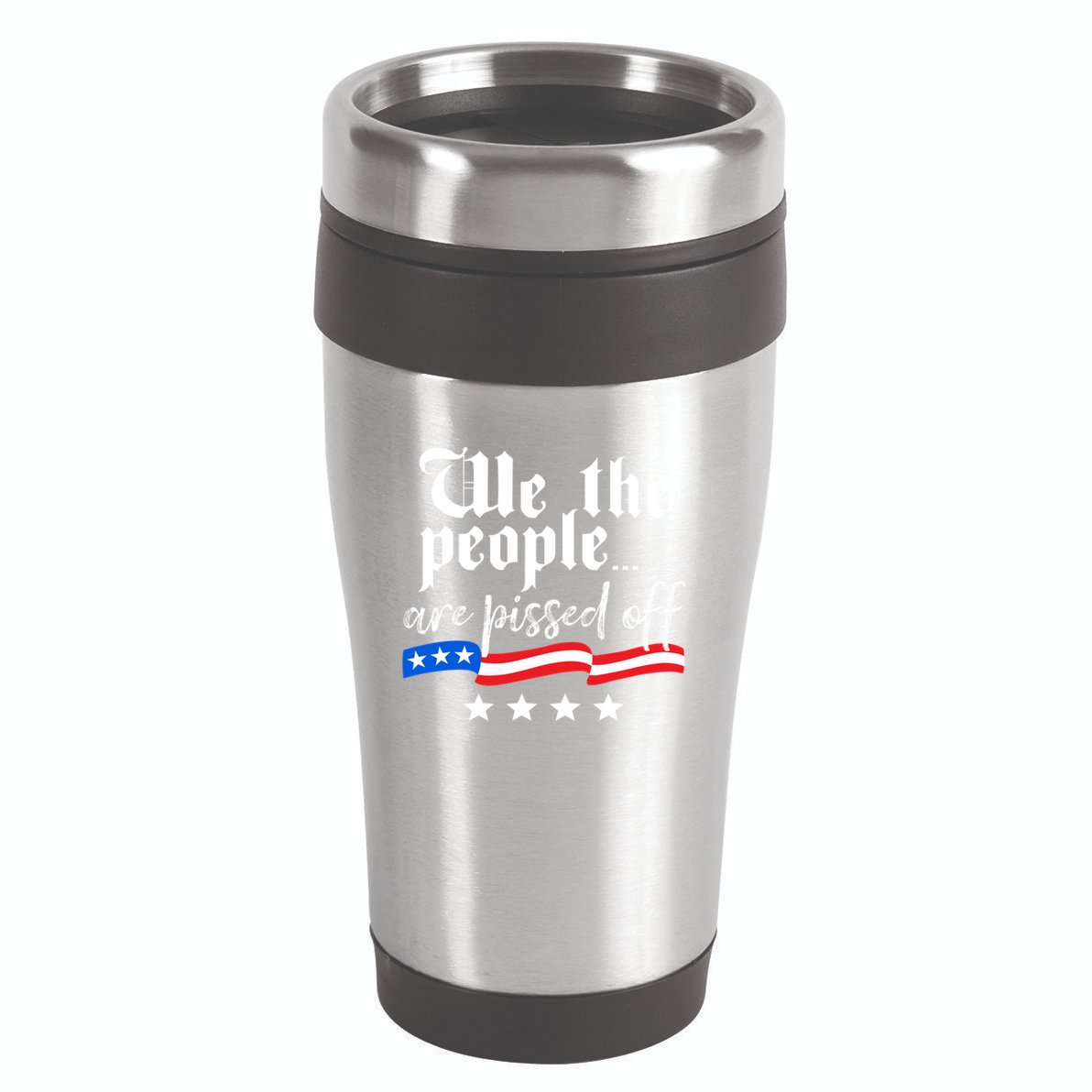 We The People Are Pissed Off Constitution Freedom Gift 16oz Travel Tumbler