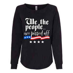 We The People Are Pissed Off Constitution Freedom Gift Womens California Wash Sweatshirt