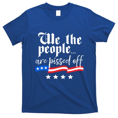 We The People Are Pissed Off Constitution Freedom Gift T-Shirt