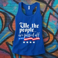 We The People Are Pissed Off Constitution Freedom Gift Womens Tank Top