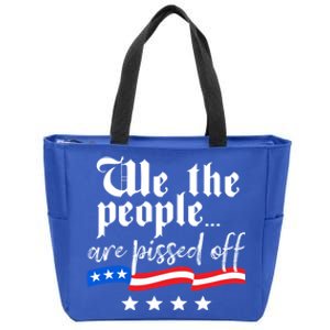 We The People Are Pissed Off Constitution Freedom Gift Zip Tote Bag