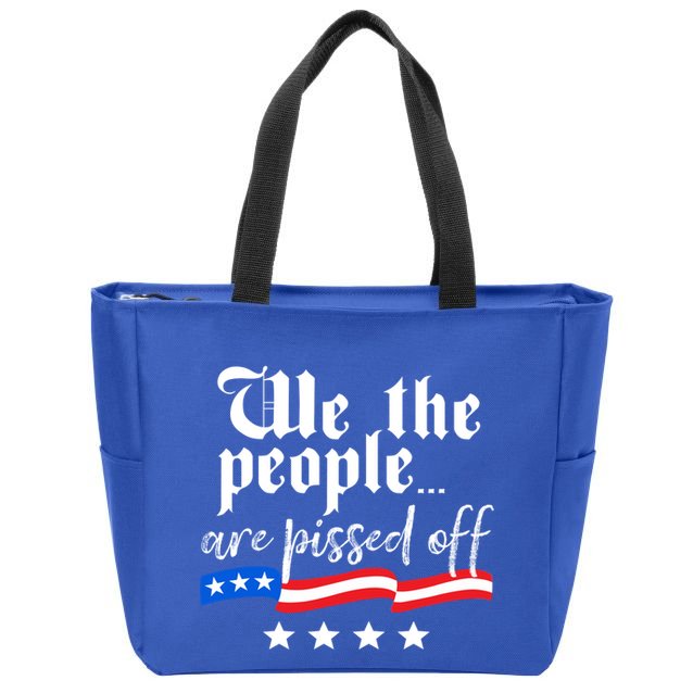 We The People Are Pissed Off Constitution Freedom Gift Zip Tote Bag