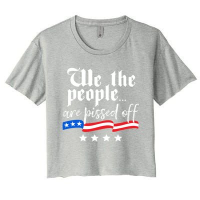 We The People Are Pissed Off Constitution Freedom Gift Women's Crop Top Tee