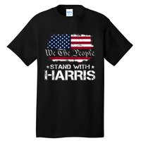 We The People Stand With Kamala Harris 2024 American Flag Tall T-Shirt