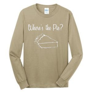 WhereS The Pie Funny Thanksgiving Tall Long Sleeve T-Shirt