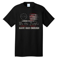 We The People Have Had Enough Vintage Us America Flag Tall T-Shirt