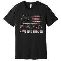 We The People Have Had Enough Vintage Us America Flag Premium T-Shirt