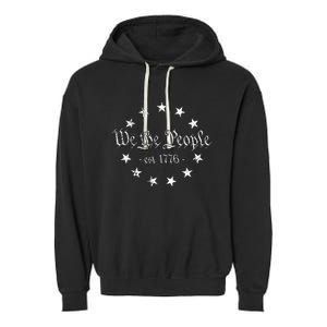 We The People Betsy Ross Flag 4th Of July Us Constitution Garment-Dyed Fleece Hoodie