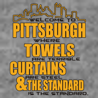 Welcome To Pittsburgh Where Towels Are Terrible Curtains Are Steel Tall Sweatshirt